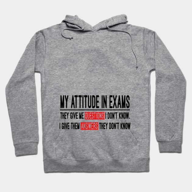 my attitude in exams Hoodie by AK production